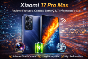 Xiaomi 17 Pro Max Review: Features, Camera, Battery & Performance (Hindi)