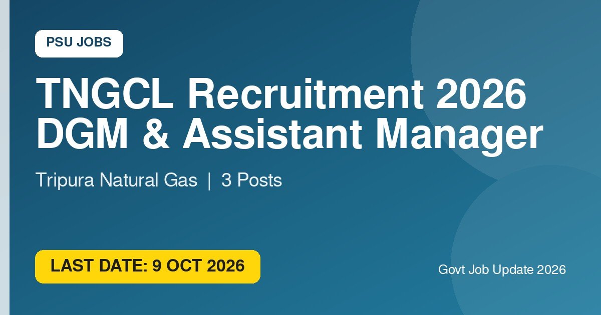 TNGCL Recruitment 2026: DGM (O&M) और Assistant Manager के 3 पदों पर भर्ती, योग्यता, अनुभव और वेतन